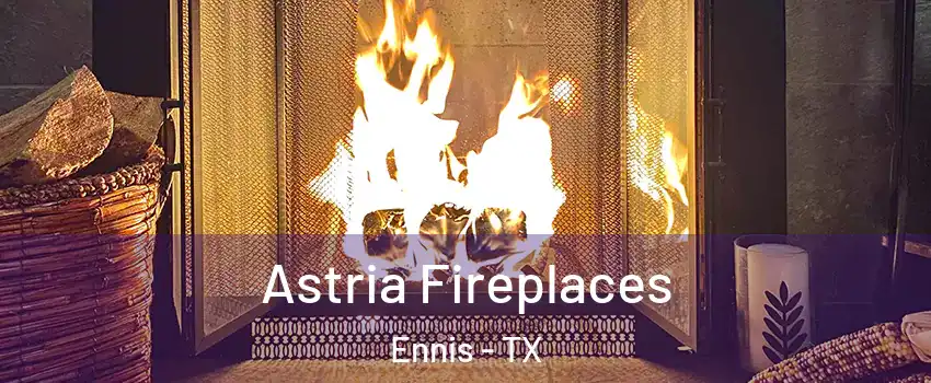  Astria Fireplaces Ennis - TX