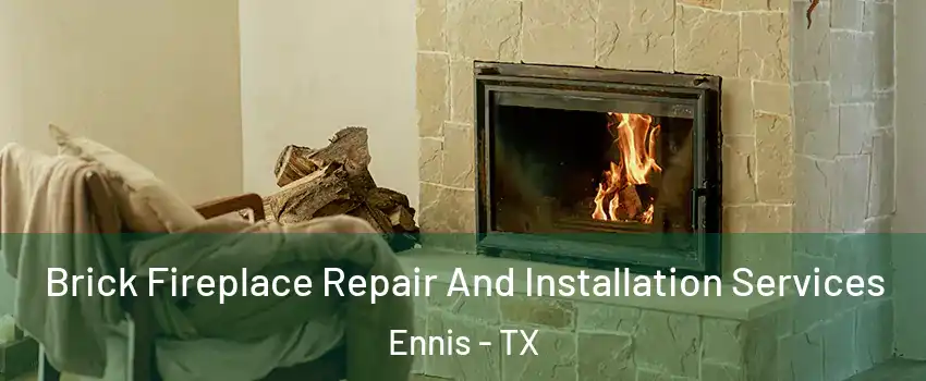  Brick Fireplace Repair And Installation Services Ennis - TX