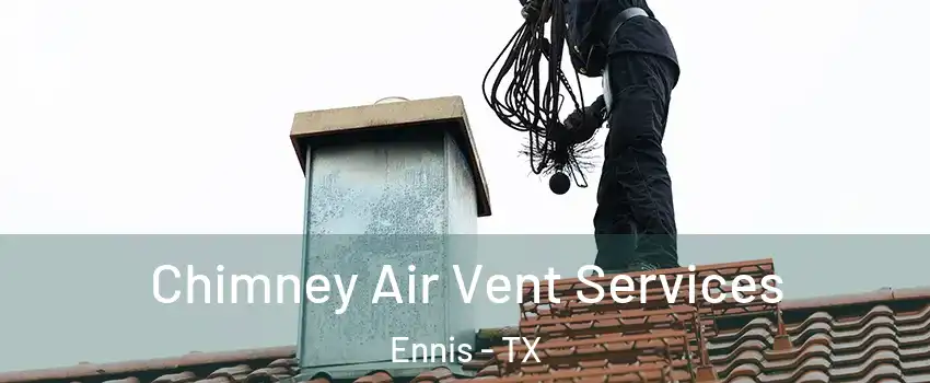  Chimney Air Vent Services Ennis - TX