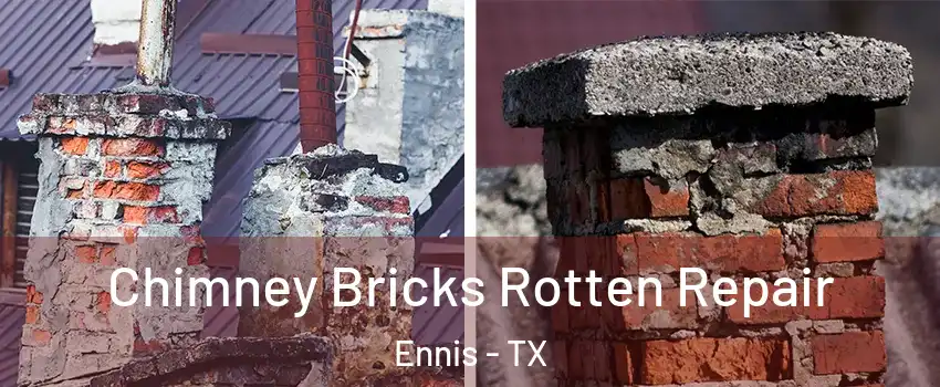  Chimney Bricks Rotten Repair Ennis - TX