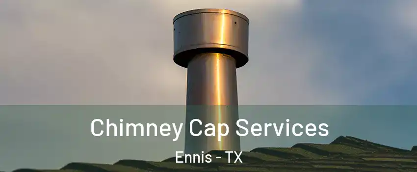  Chimney Cap Services Ennis - TX