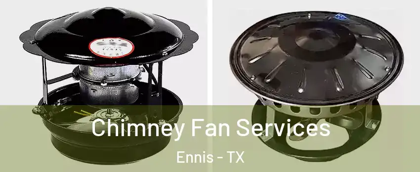  Chimney Fan Services Ennis - TX