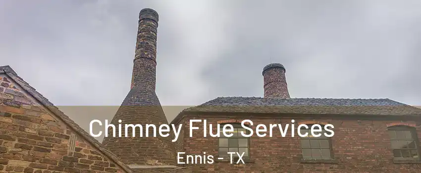  Chimney Flue Services Ennis - TX