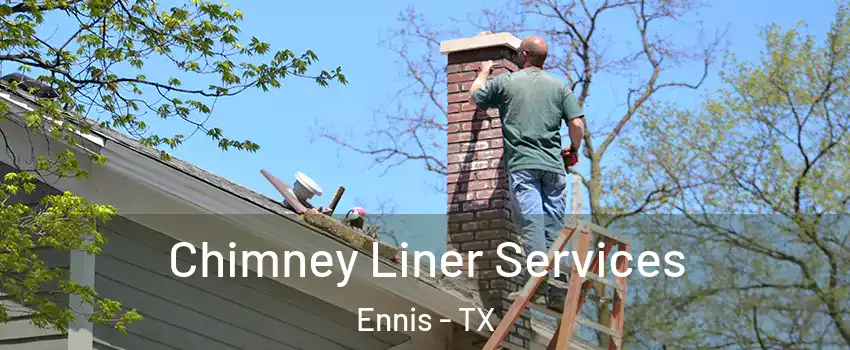  Chimney Liner Services Ennis - TX