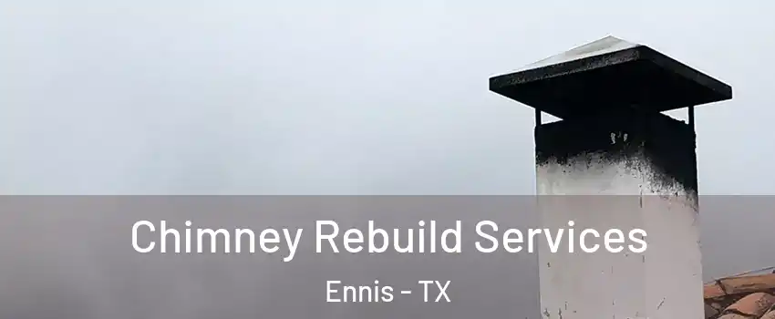  Chimney Rebuild Services Ennis - TX