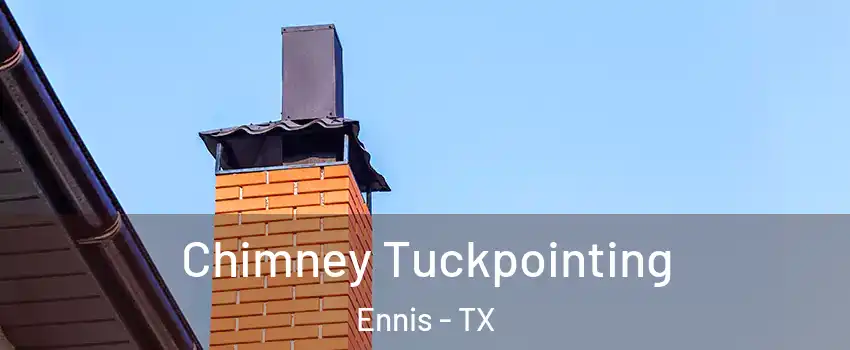  Chimney Tuckpointing Ennis - TX
