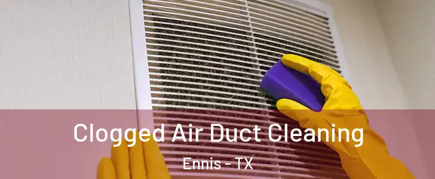  Clogged Air Duct Cleaning Ennis - TX
