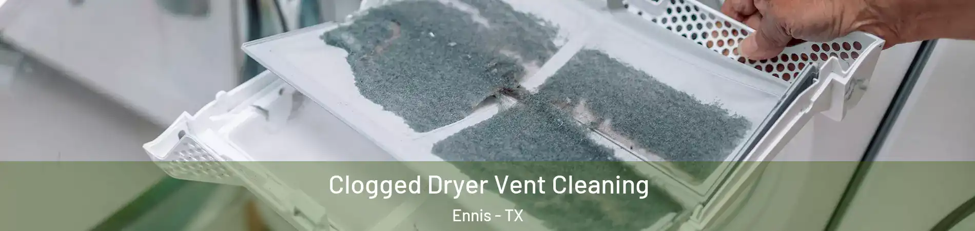  Clogged Dryer Vent Cleaning Ennis - TX