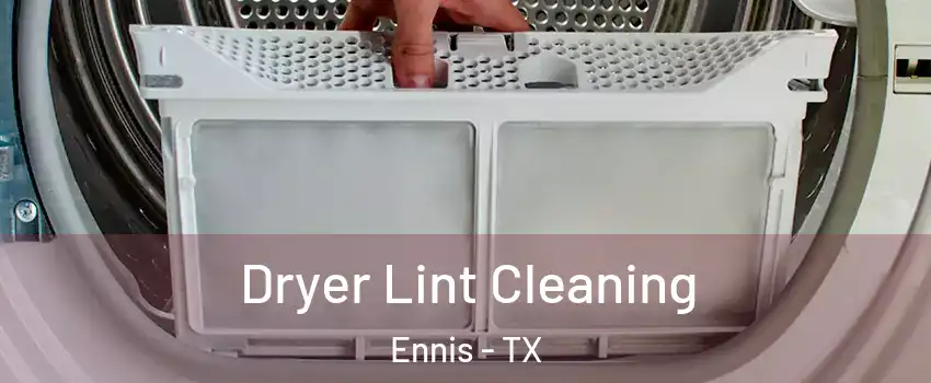  Dryer Lint Cleaning Ennis - TX