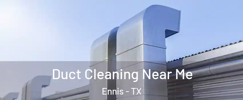  Duct Cleaning Near Me Ennis - TX