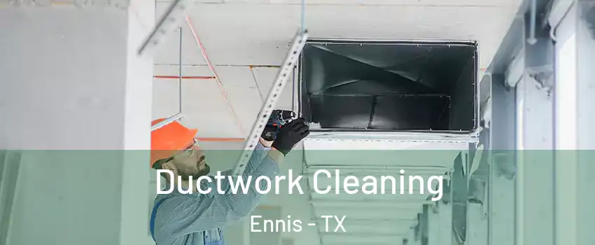  Ductwork Cleaning Ennis - TX