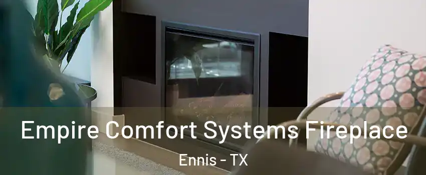  Empire Comfort Systems Fireplace Ennis - TX