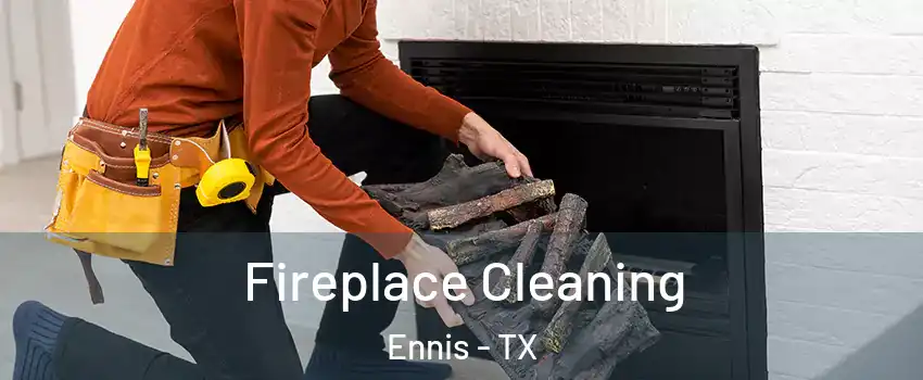  Fireplace Cleaning Ennis - TX