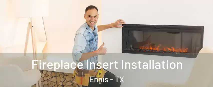  Fireplace Insert Installation Ennis - TX