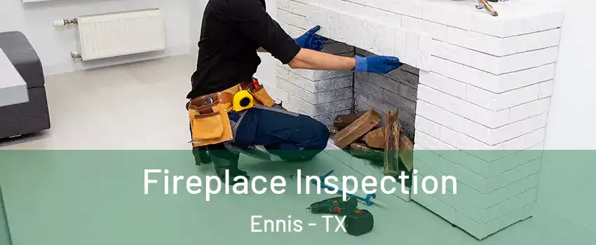  Fireplace Inspection Ennis - TX