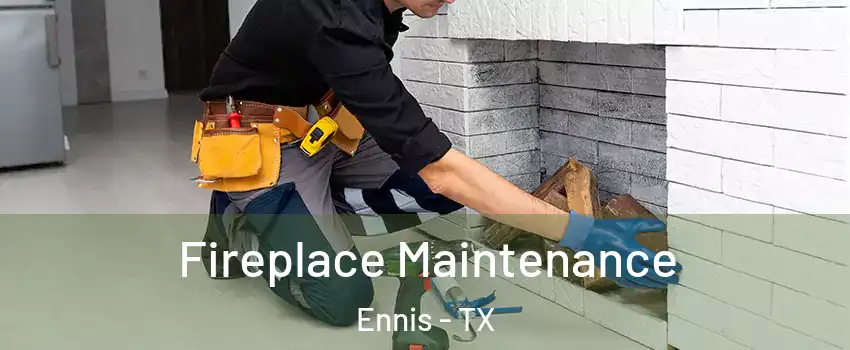  Fireplace Maintenance Ennis - TX