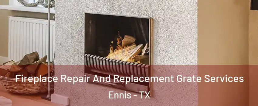  Fireplace Repair And Replacement Grate Services Ennis - TX