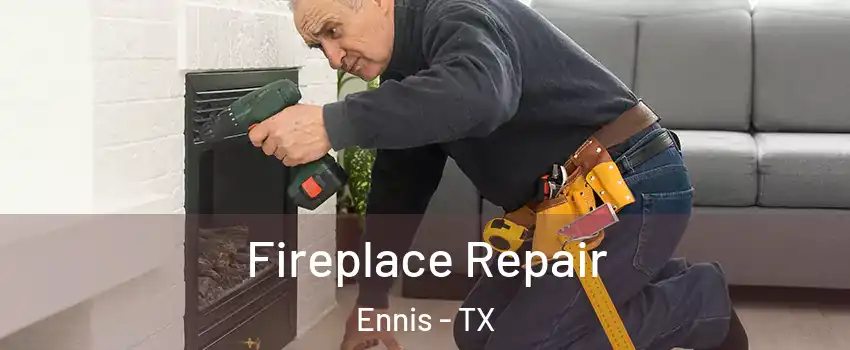  Fireplace Repair Ennis - TX