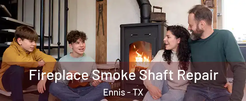  Fireplace Smoke Shaft Repair Ennis - TX