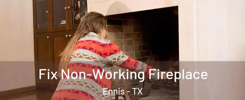  Fix Non-Working Fireplace Ennis - TX