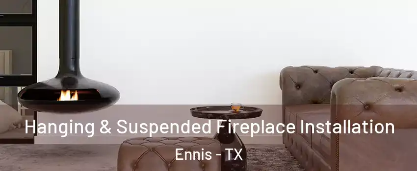  Hanging & Suspended Fireplace Installation Ennis - TX