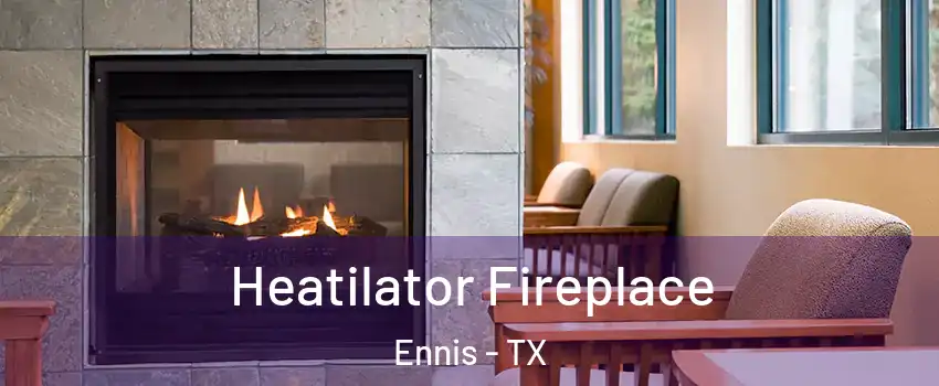  Heatilator Fireplace Ennis - TX