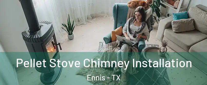  Pellet Stove Chimney Installation Ennis - TX