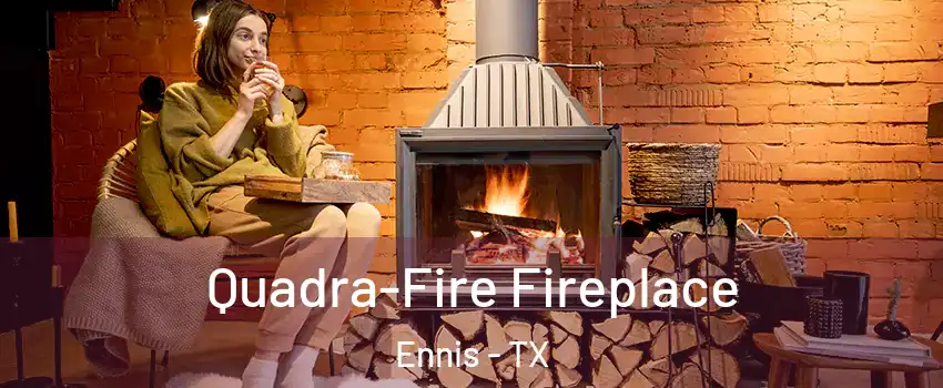  Quadra-Fire Fireplace Ennis - TX