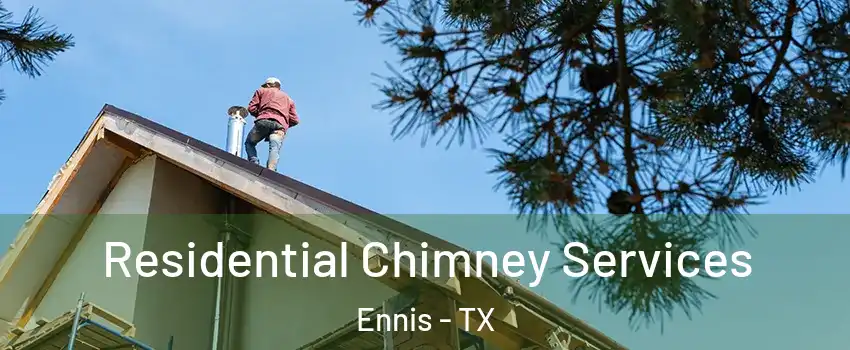  Residential Chimney Services Ennis - TX