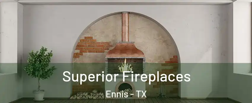  Superior Fireplaces Ennis - TX
