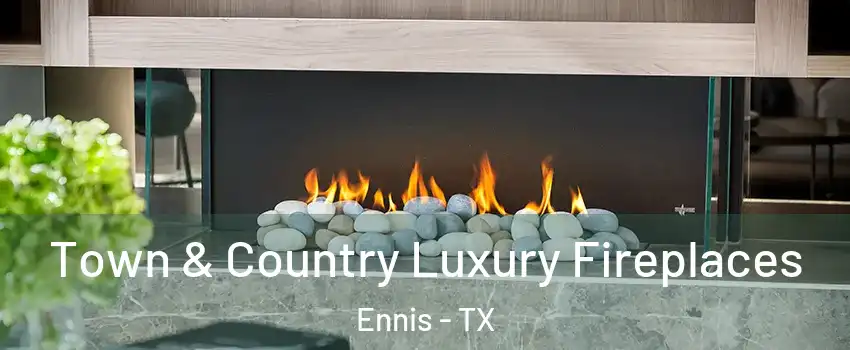 Town & Country Luxury Fireplaces Ennis - TX