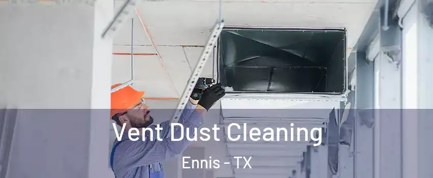  Vent Dust Cleaning Ennis - TX