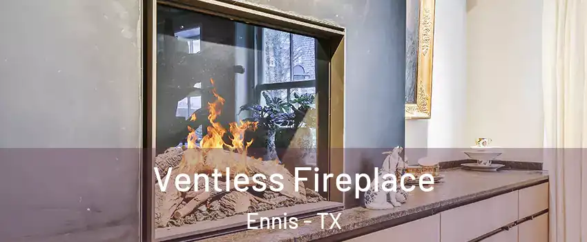  Ventless Fireplace Ennis - TX