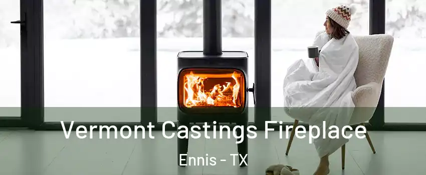  Vermont Castings Fireplace Ennis - TX