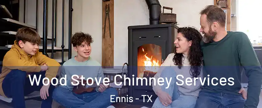  Wood Stove Chimney Services Ennis - TX