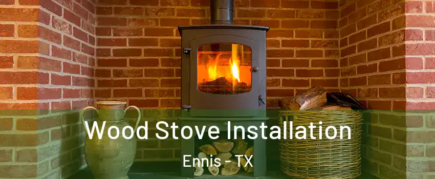  Wood Stove Installation Ennis - TX