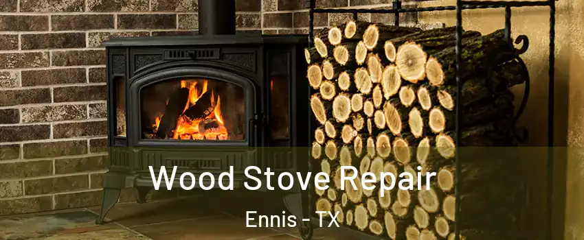  Wood Stove Repair Ennis - TX